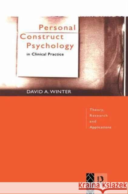 Personal Construct Psychology in Clinical Practice: Theory, Research and Applications David Winter 9781138178991 Routledge