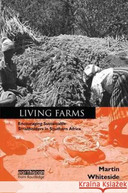 Living Farms: Encouraging Sustainable Smallholders in Southern Africa Martin Whiteside   9781138179097