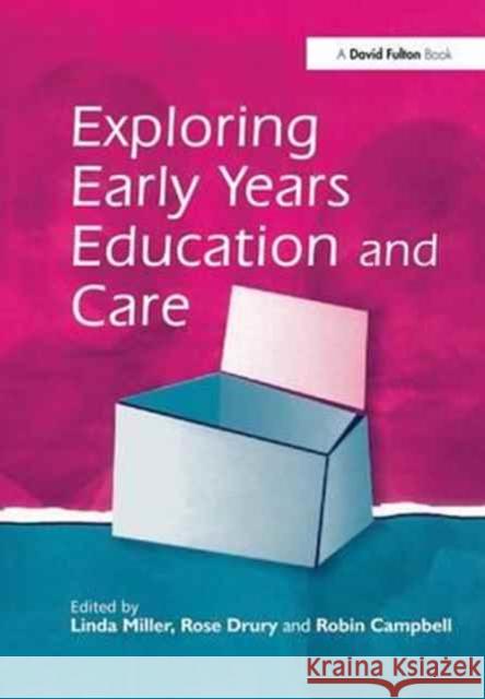 Exploring Early Years Education and Care Linda Miller Rose Drury Robin Campbell 9781138179271