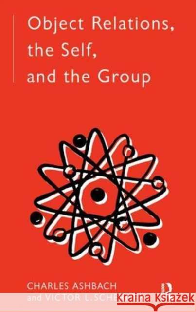 Object Relations, the Self and the Group Charles Ashbach Victor L. Schermer 9781138179400 Routledge
