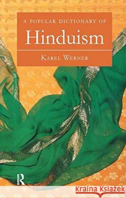 A Popular Dictionary of Hinduism Karel Werner 9781138179455 Routledge