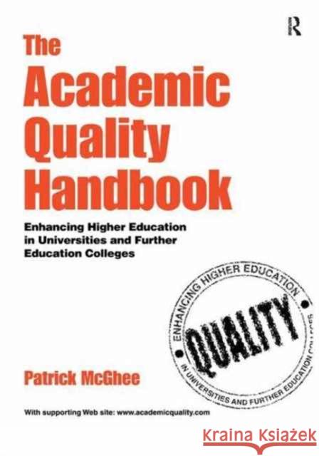 The Academic Quality Handbook: Enhancing Higher Education in Universities and Further Education Colleges Patrick McGhee 9781138179578 Routledge