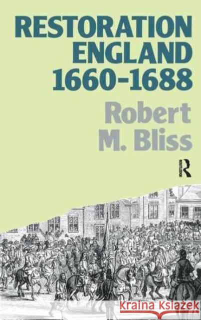 Restoration England: Politics and Government 1660-1688 Robert M. Bliss 9781138179585 Routledge