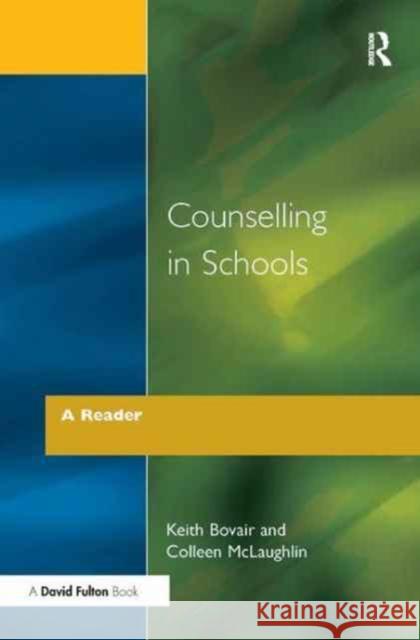 Counselling in Schools - A Reader Keith Bovair Colleen McLaughlin 9781138179592