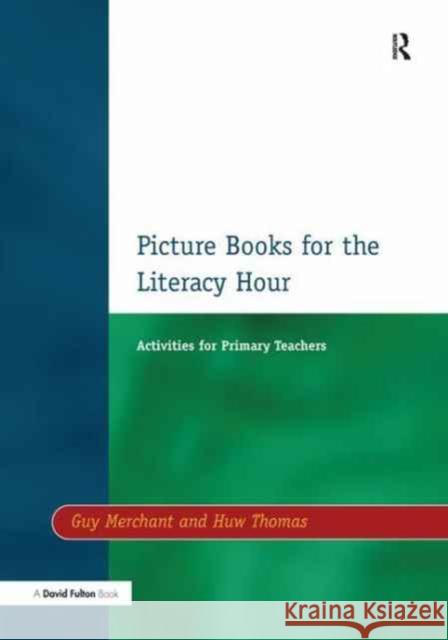 Picture Books for the Literacy Hour Guy Merchant Huw Thomas 9781138179653