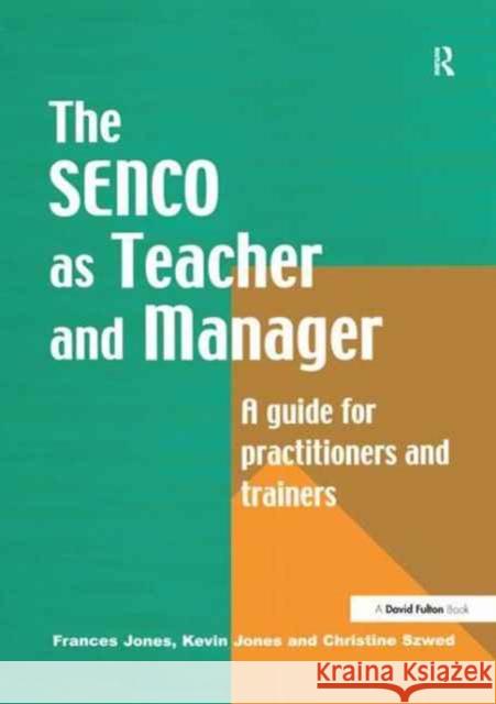 The Special Needs Coordinator as Teacher and Manager: A Guide for Practitioners and Trainers Frances Jones Kevin Jones Christine Szwed 9781138179691 David Fulton Publishers