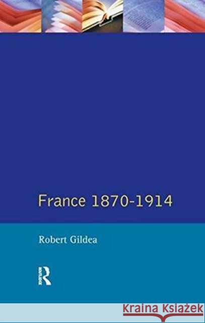 France 1870-1914 Robert Gildea 9781138179707
