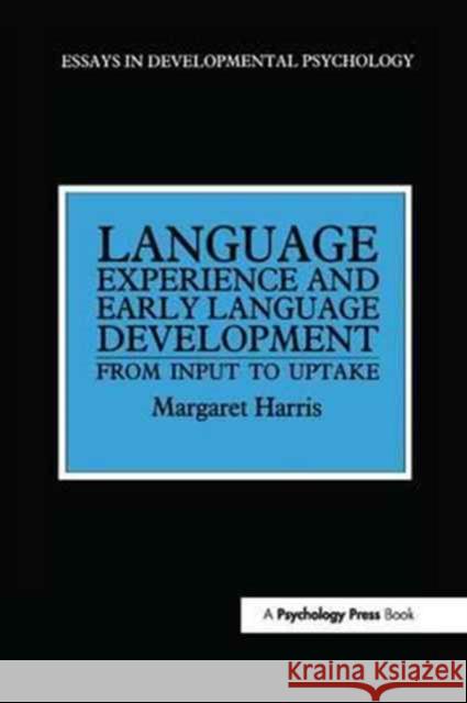 Language Experience and Early Language Development: From Input to Uptake Margaret Harris 9781138179875