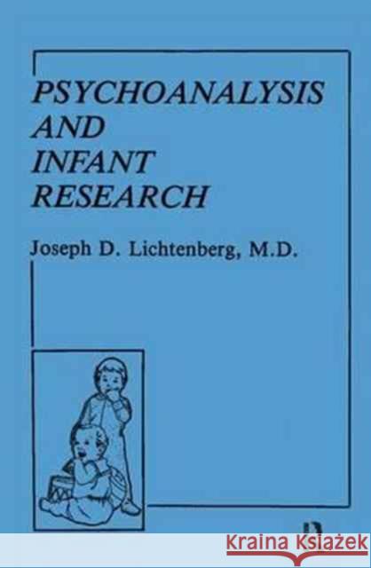 Psychoanalysis and Infant Research Joseph D. Lichtenberg   9781138179905 Routledge