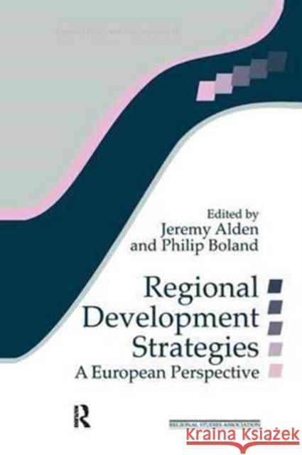 Regional Development Strategies: A European Perspective Jeremy Alden Philip Boland  9781138179912 Routledge