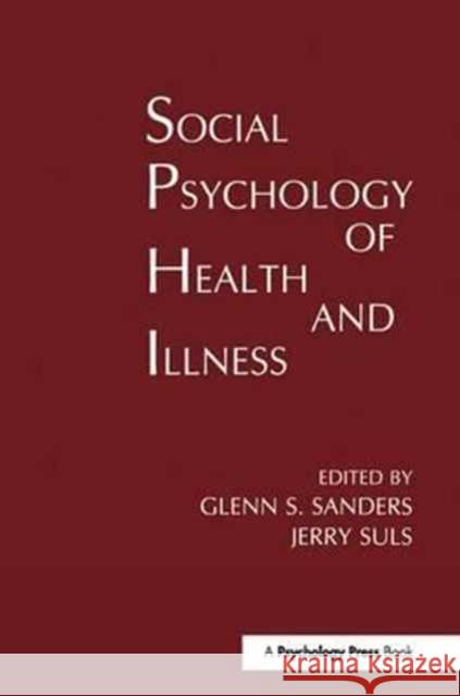 Social Psychology of Health and Illness Glenn S. Sanders Jerry Suls 9781138179943 Psychology Press
