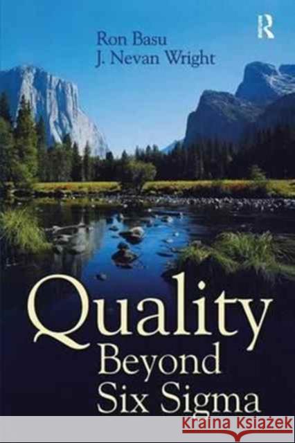 Quality Beyond Six SIGMA Ron Basu J. Nevan Wright  9781138180130 Routledge
