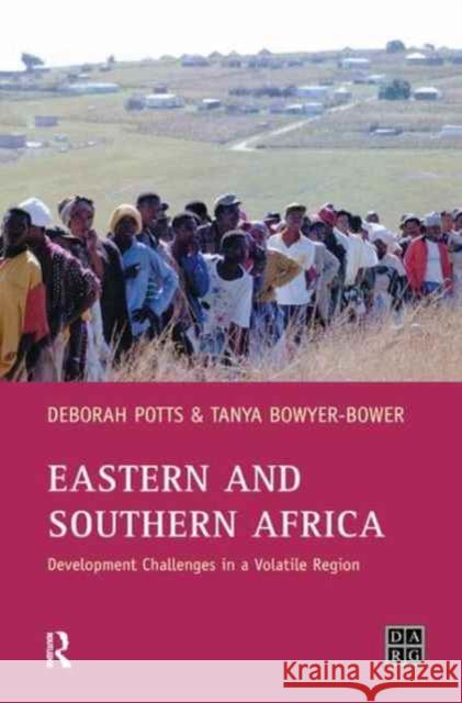 Eastern and Southern Africa: Development Challenges in a Volatile Region Debby Potts T. a. S. Bowyer-Bower 9781138180239 Routledge