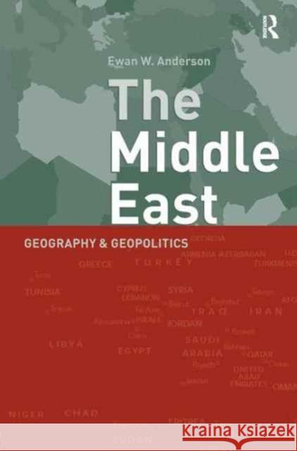 Middle East: Geography and Geopolitics Ewan Anderson 9781138180277 Routledge