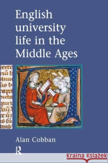 English University Life in the Middle Ages Alan Cobban 9781138180314 Routledge