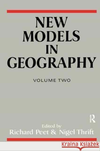 New Models in Geography - Vol 2: The Political-Economy Perspective Richard Peet Nigel Thrift 9781138180444 Routledge