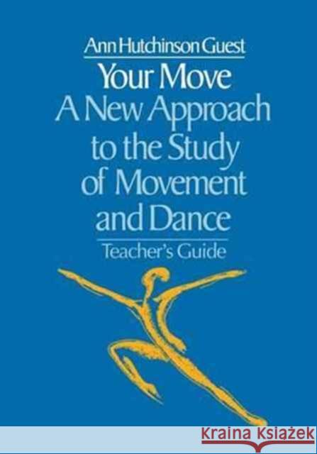 Your Move: A New Approach to the Study of Movement and Dance Ann Hutchinson Guest   9781138180611 Routledge