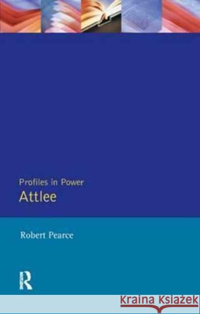 Attlee Robert Pearce   9781138180628 Routledge