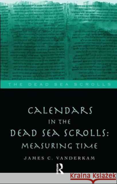 Calendars in the Dead Sea Scrolls James C. VanderKam 9781138180802