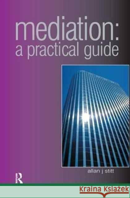 Mediation: A Practical Guide Alan Stitt 9781138180956 Routledge Cavendish