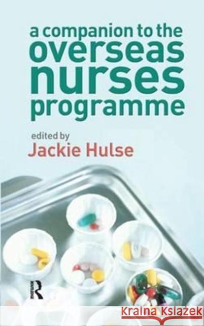 A Companion to the Overseas Nurses Programme Jackie Hulse 9781138181045 Routledge