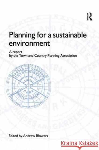 Planning for a Sustainable Environment Andrew Blowers 9781138181434