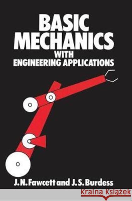 Basic Mechanics with Engineering Applications J. Jones J. S. Burdess J. N. Fawcett 9781138181540 Routledge