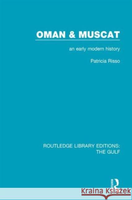 Oman and Muscat: An Early Modern History Patricia Risso 9781138181847 Routledge