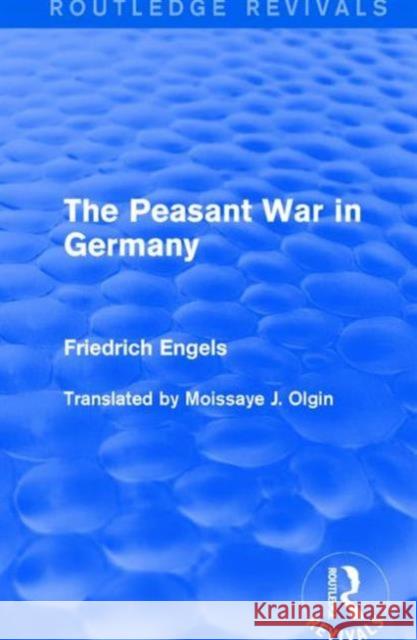 The Peasant War in Germany Friedrich Engels 9781138181977 Routledge