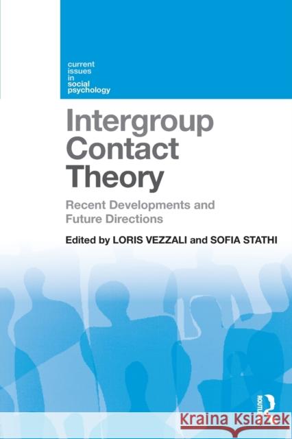 Intergroup Contact Theory: Recent Developments and Future Directions Loris Vezzali Sofia Stathi 9781138182318 Routledge