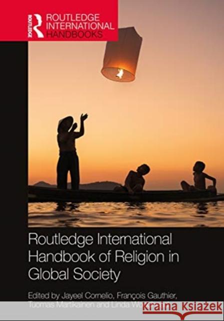 Routledge International Handbook of Religion in Global Society Jayeel Serran Francois Gauthier Tuomas Martikainen 9781138182509