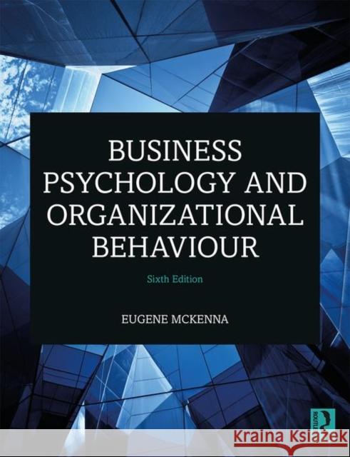 Business Psychology and Organizational Behaviour Eugene McKenna 9781138182646 Taylor & Francis Ltd