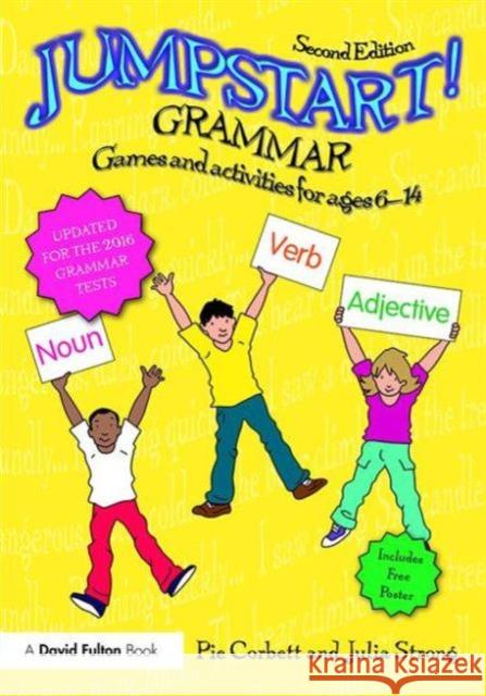 Jumpstart! Grammar: Games and Activities for Ages 6 - 14 Pie Corbett Julia Strong 9781138182783 Taylor & Francis Ltd