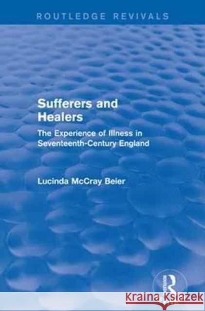 Sufferers and Healers: The Experience of Illness in Seventeenth-Century England Lucinda McCra 9781138182790 Routledge