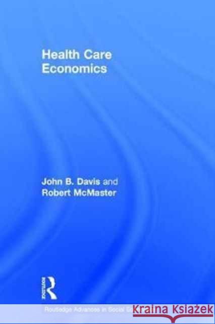 Health Care Economics John B. Davis Robert McMaster 9781138183032 Routledge