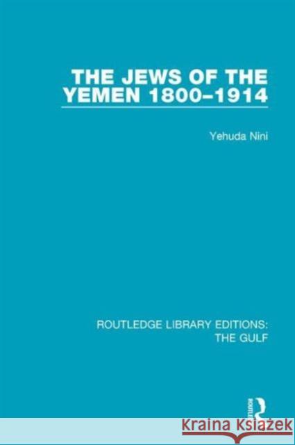 The Jews of the Yemen, 1800-1914 Yehuda Nini 9781138183568 Routledge