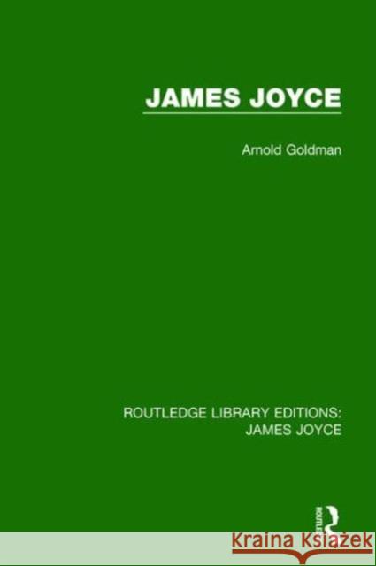 James Joyce Arnold Goldman 9781138183919 Routledge