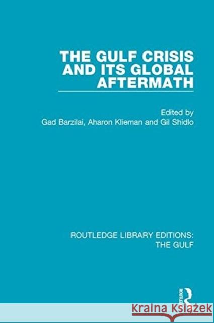 The Gulf Crisis and Its Global Aftermath BARZILAI 9781138184008