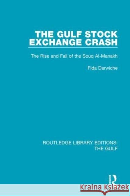 The Gulf Stock Exchange Crash: The Rise and Fall of the Souq Al-Manakh Fida Darwiche 9781138184053 Taylor & Francis Ltd