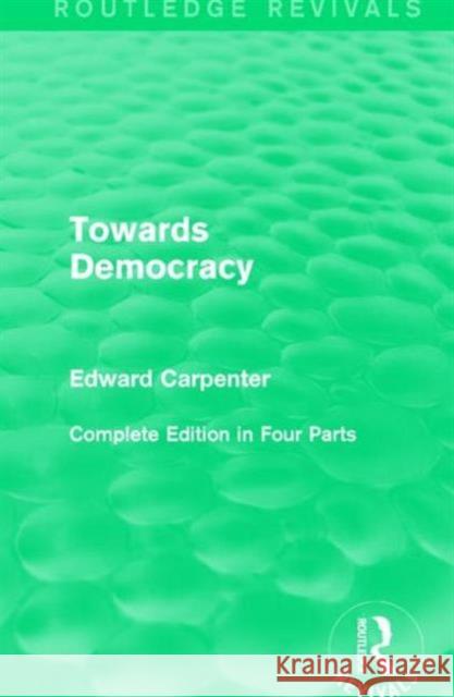 Towards Democracy Edward Carpenter 9781138184060 Routledge