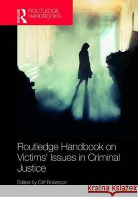 Routledge Handbook on Victims' Issues in Criminal Justice Cliff Roberson 9781138184718 Routledge