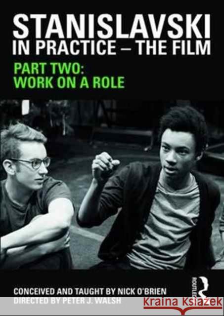 Stanislavski in Practice - The Film: Part Two Nick O'Brien Peter J. Walsh 9781138184954 Routledge