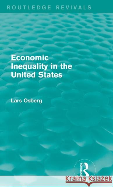 Economic Inequality in the United States Lars Osberg 9781138185074 Routledge