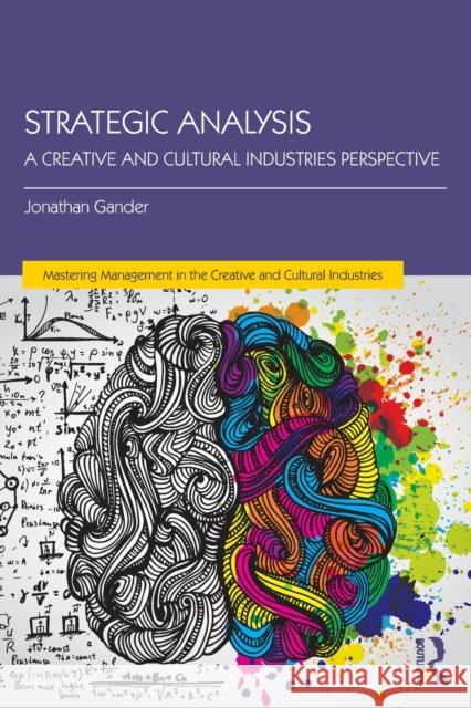 Strategic Analysis: A Creative and Cultural Industries Perspective Jonathan Gander 9781138185272 Routledge