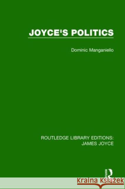 Joyce's Politics Dominic Manganiello 9781138185937 Routledge