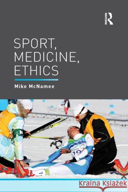 Sport, Medicine, Ethics Mike McNamee 9781138186415 Routledge