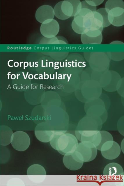 Corpus Linguistics for Vocabulary: A Guide for Research Pawel Szudarski 9781138187221 Routledge