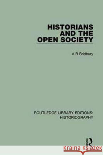 Historians and the Open Society A. R. Bridbury 9781138187795 Routledge