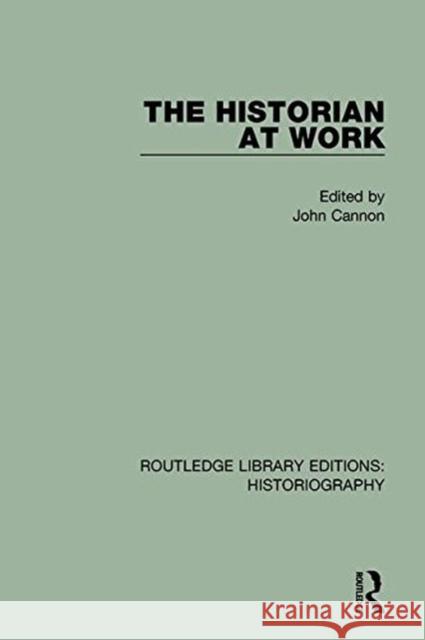 The Historian at Work John Cannon 9781138187863