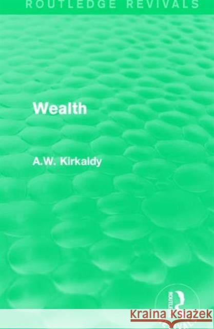 Wealth: Its Production and Distribution Kirkaldy, A. W. 9781138187962 Routledge